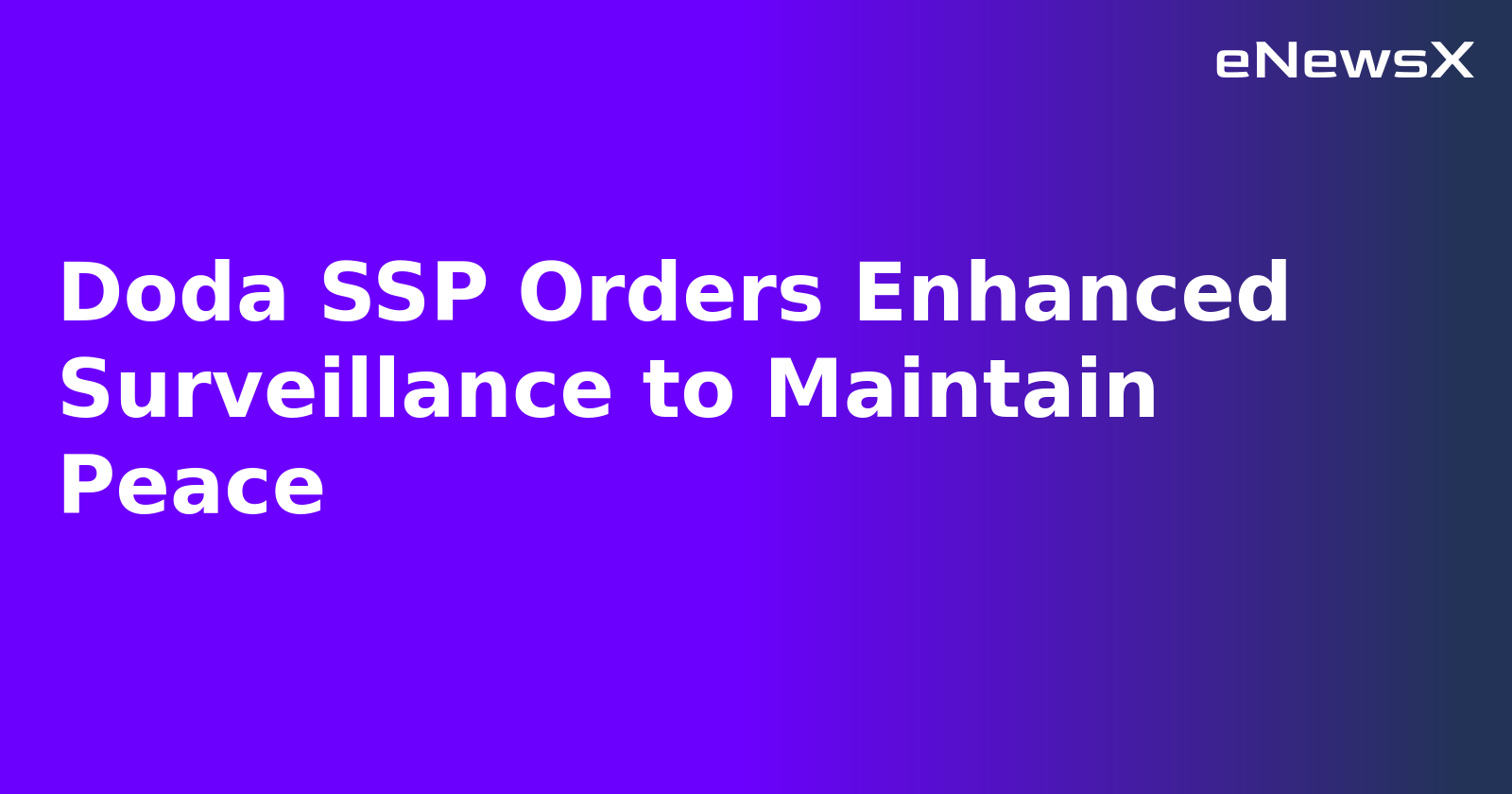 Doda SSP Orders Enhanced Surveillance to Maintain Peace.webp