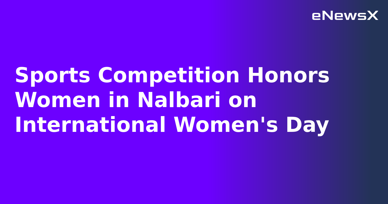 Sports Competition Honors Women in Nalbari on International Women's Day.webp