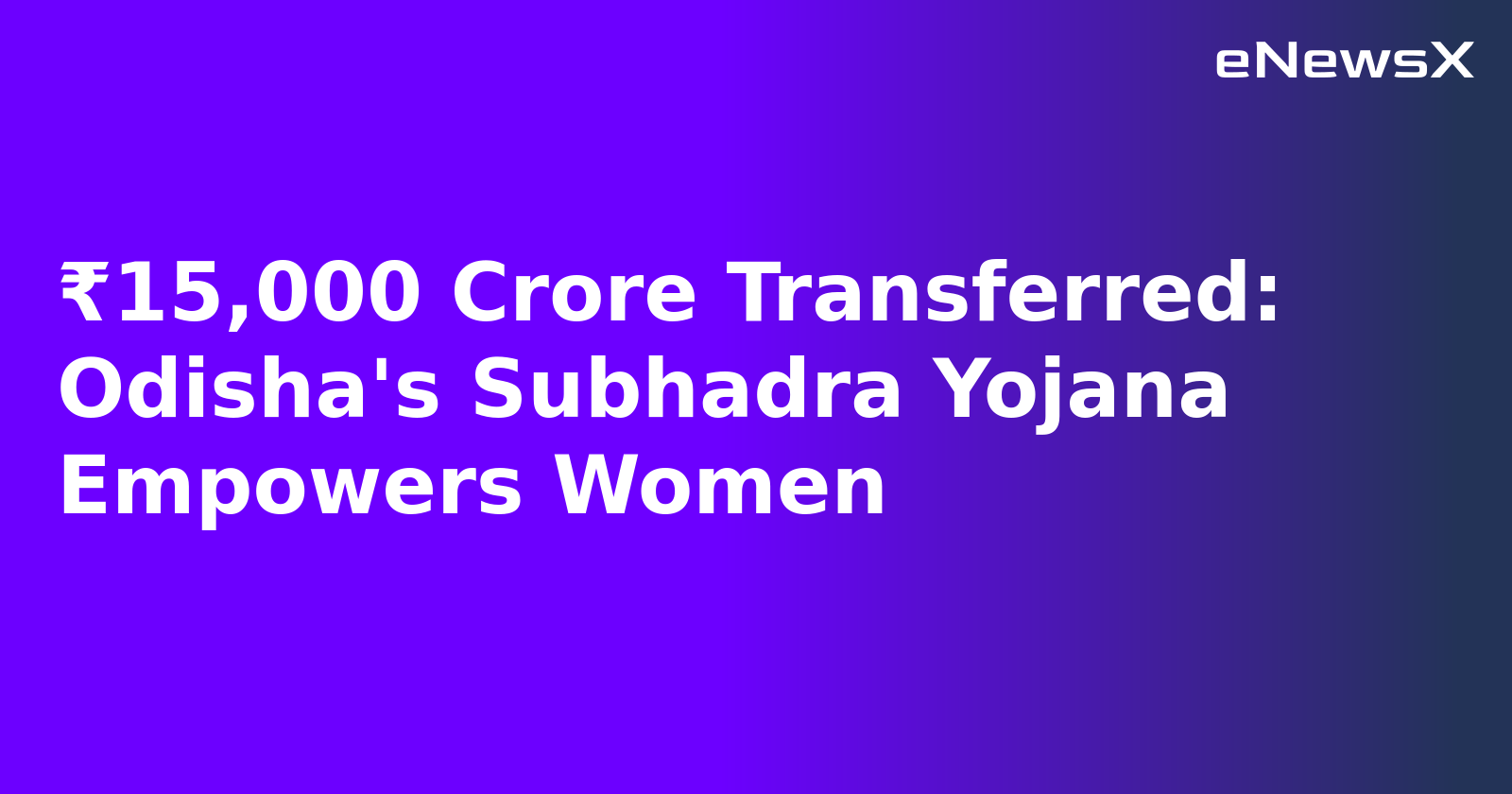 ₹15,000 Crore Transferred: Odisha's Subhadra Yojana Empowers Women.webp