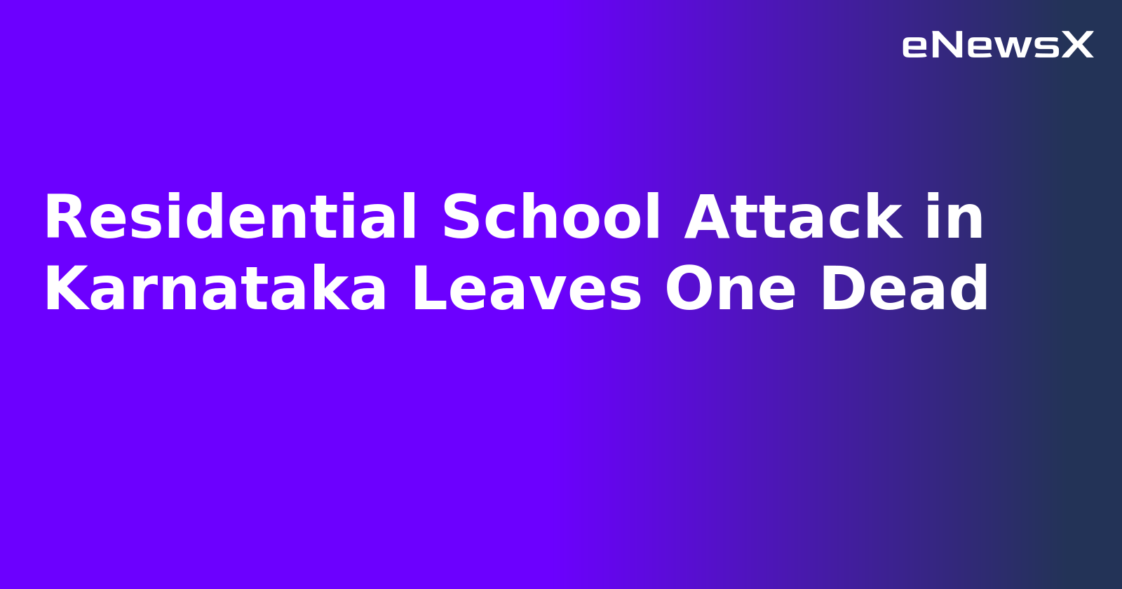 Residential School Attack in Karnataka Leaves One Dead.webp