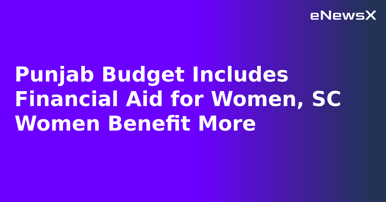 Punjab Budget Includes Financial Aid for Women, SC Women Benefit More.webp