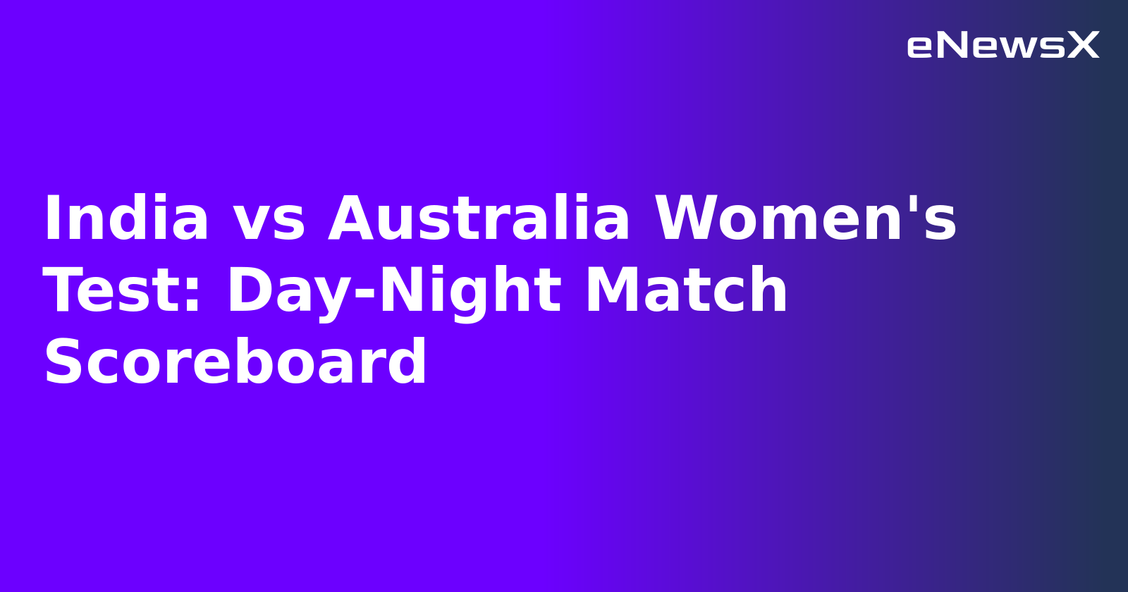 India vs Australia Women's Test: Day-Night Match Scoreboard.webp