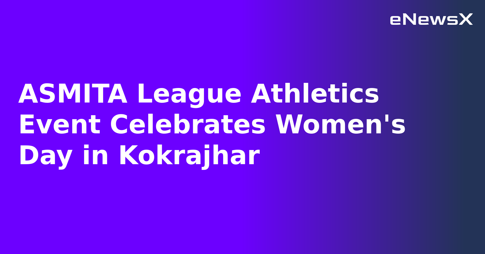 ASMITA League Athletics Event Celebrates Women's Day in Kokrajhar.webp