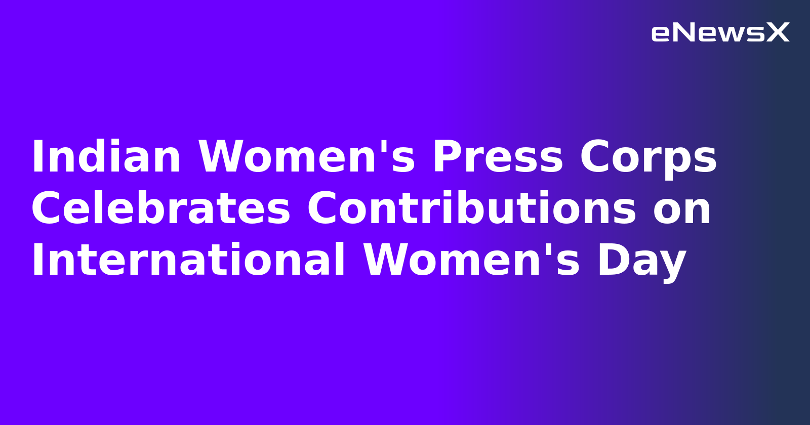 Indian Women's Press Corps Celebrates Contributions on International Women's Day.webp