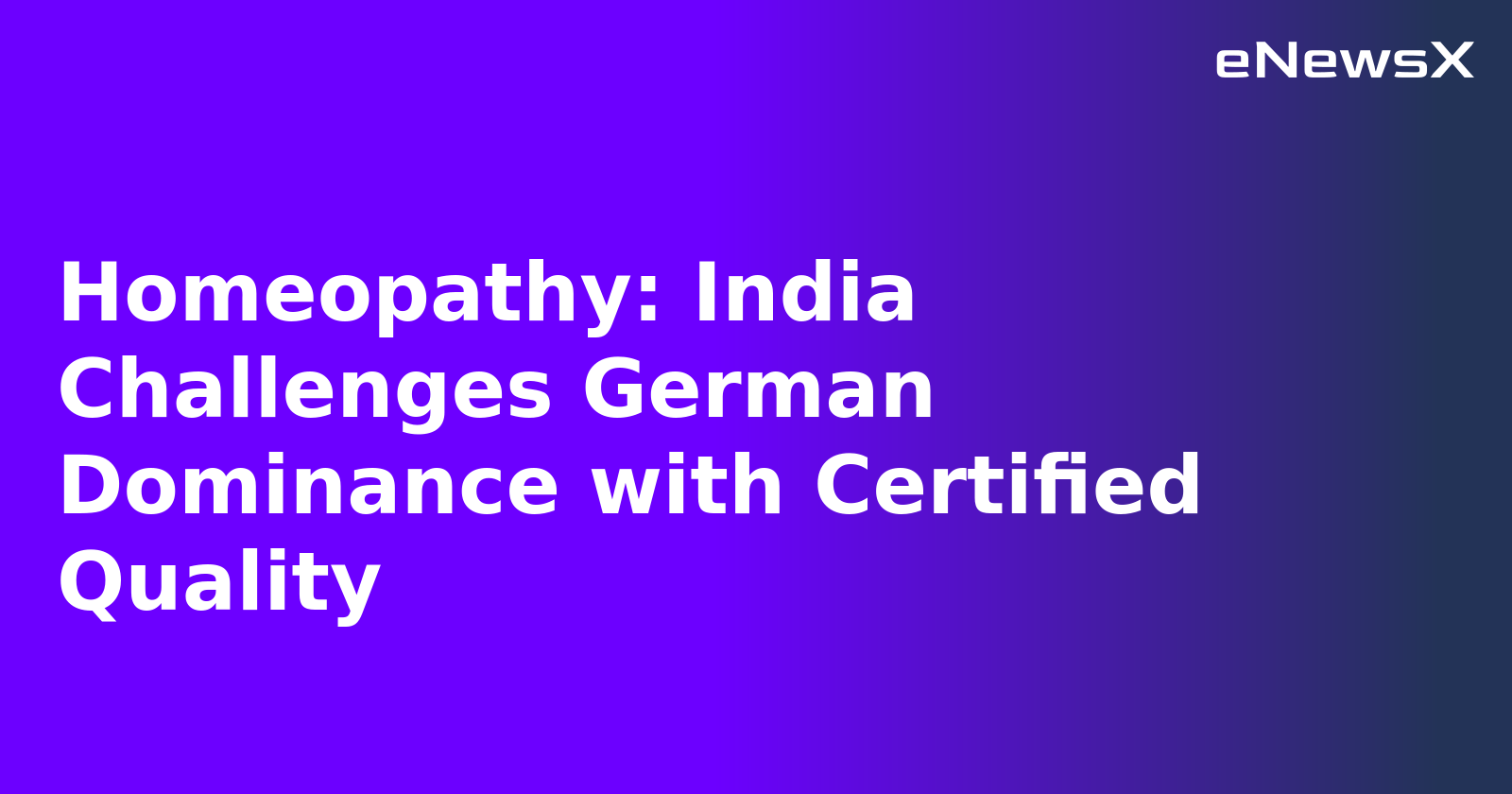 Homeopathy: India Challenges German Dominance with Certified Quality.webp