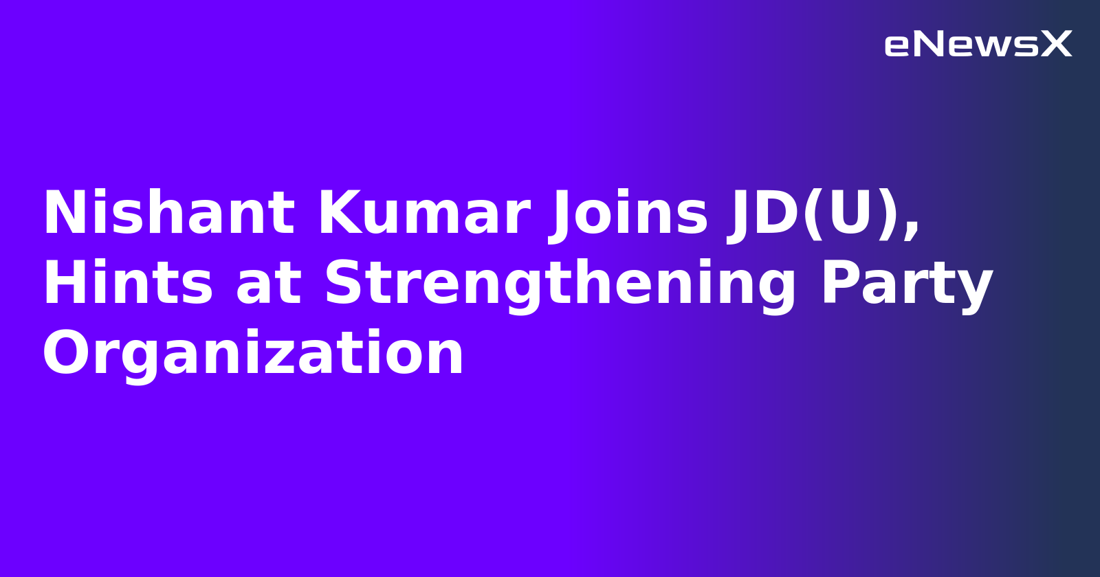 Nishant Kumar Joins JD(U), Hints at Strengthening Party Organization.webp
