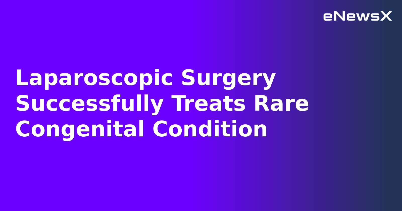 Laparoscopic Surgery Successfully Treats Rare Congenital Condition.webp
