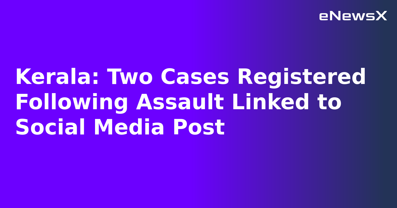 Kerala: Two Cases Registered Following Assault Linked to Social Media Post.webp