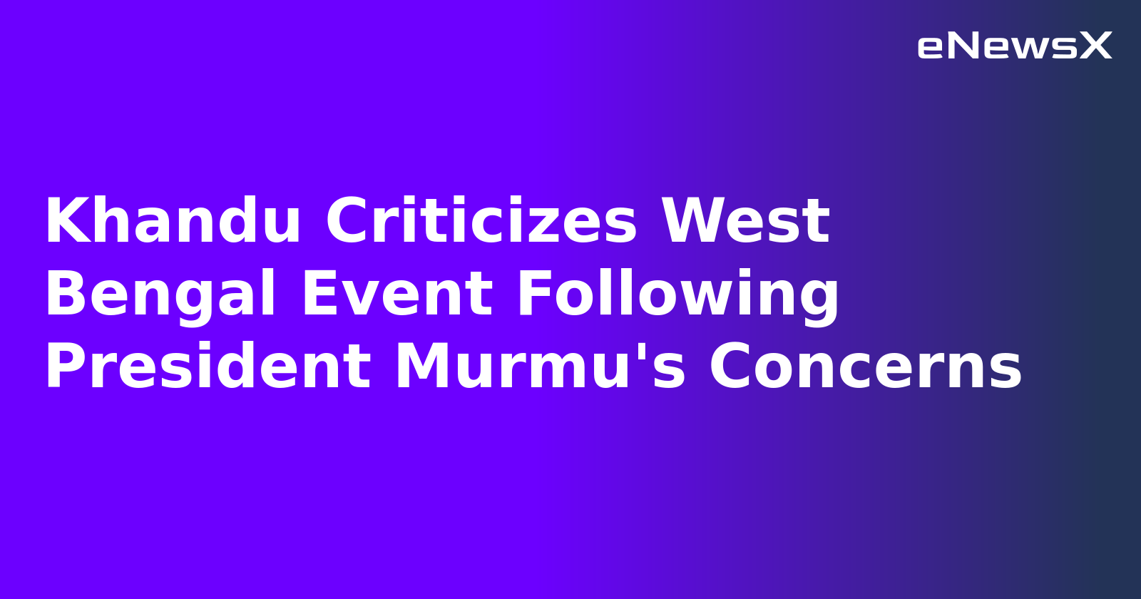Khandu Criticizes West Bengal Event Following President Murmu's Concerns.webp