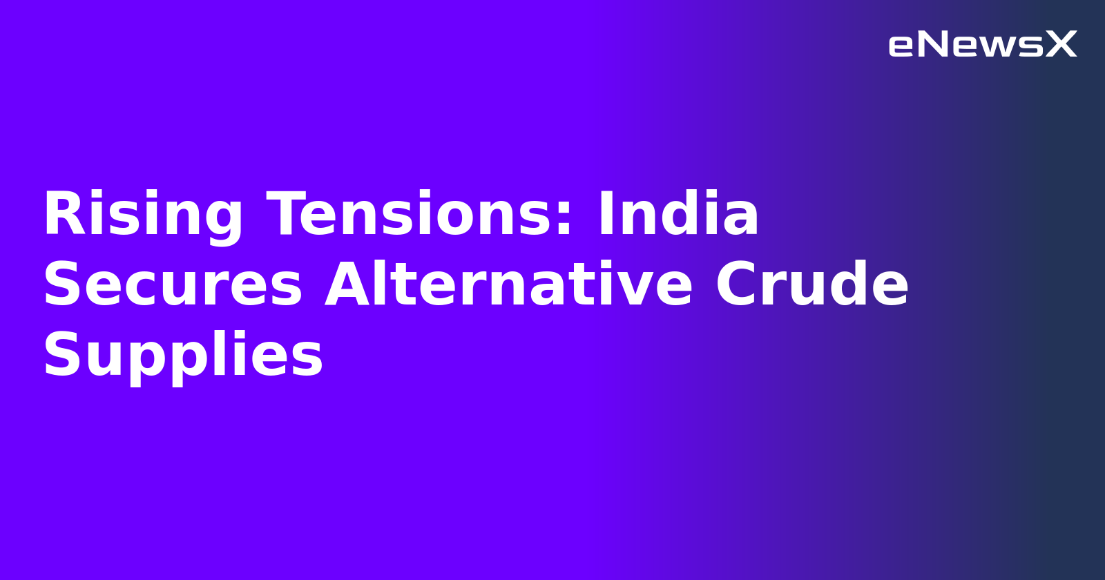 Rising Tensions: India Secures Alternative Crude Supplies.webp