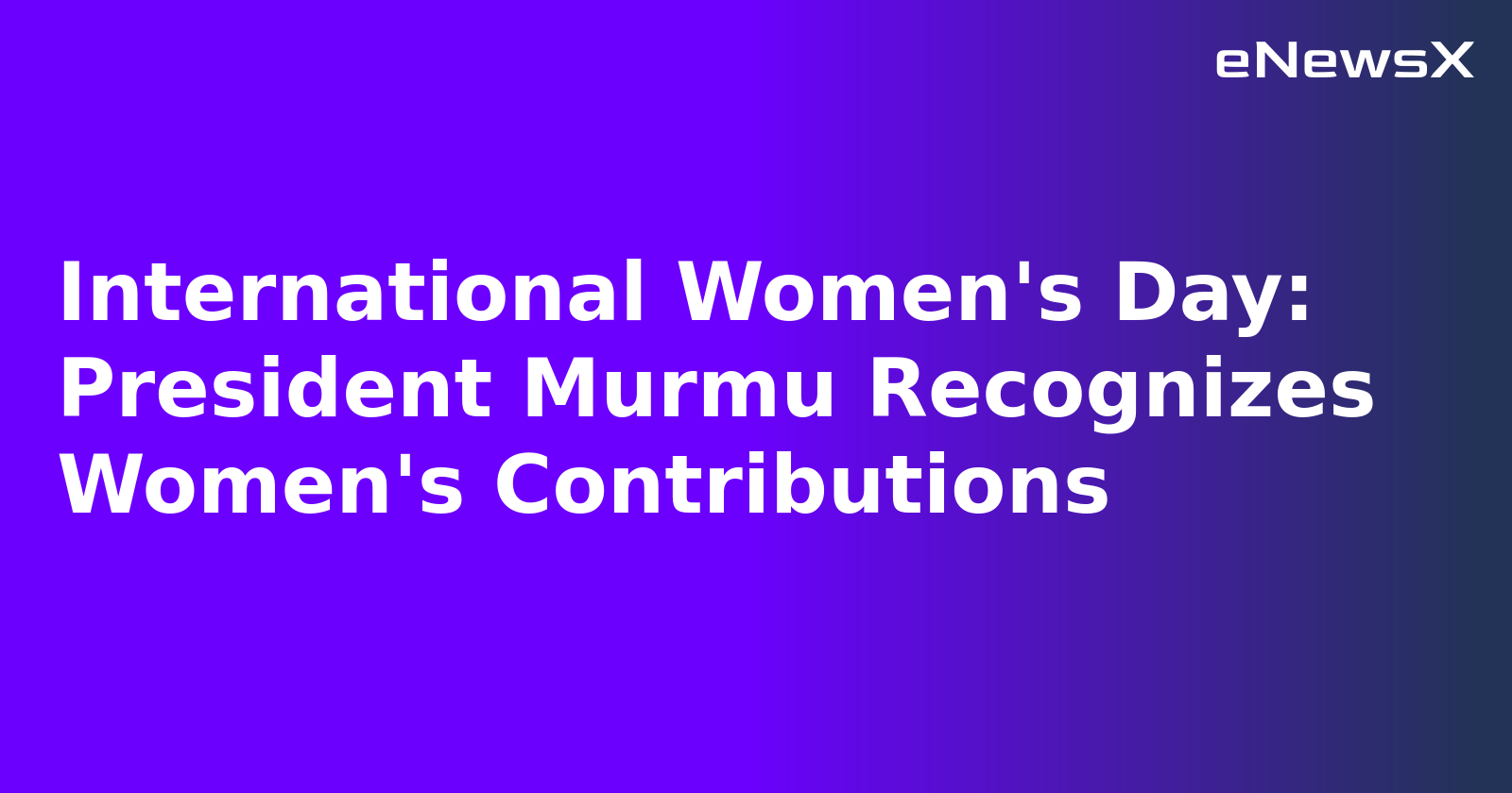 International Women's Day: President Murmu Recognizes Women's Contributions.webp