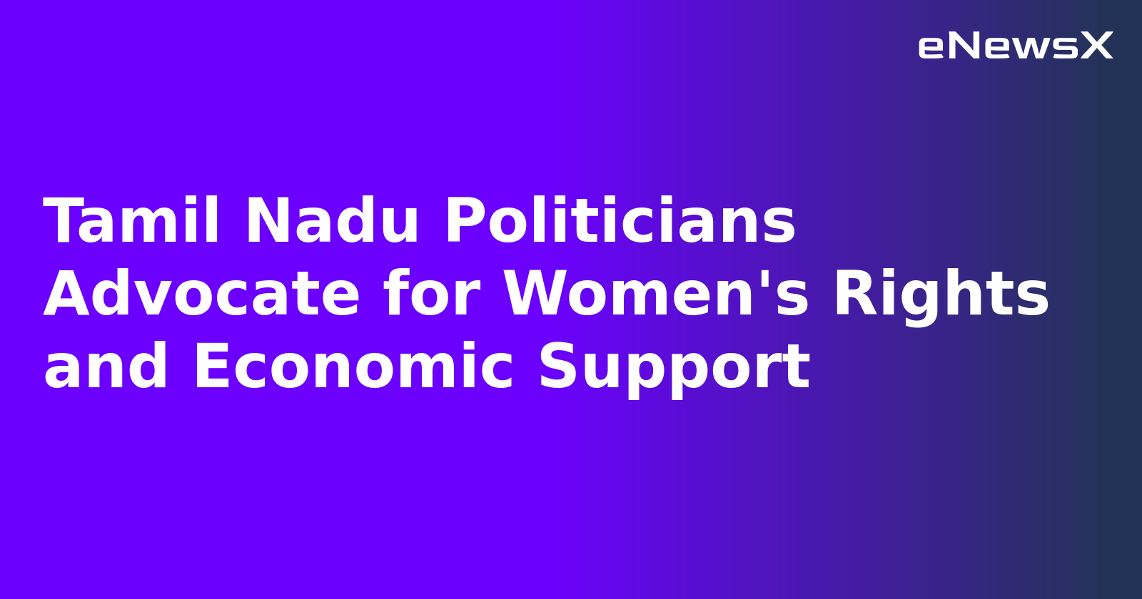 Tamil Nadu Politicians Advocate for Women's Rights and Economic Support.webp