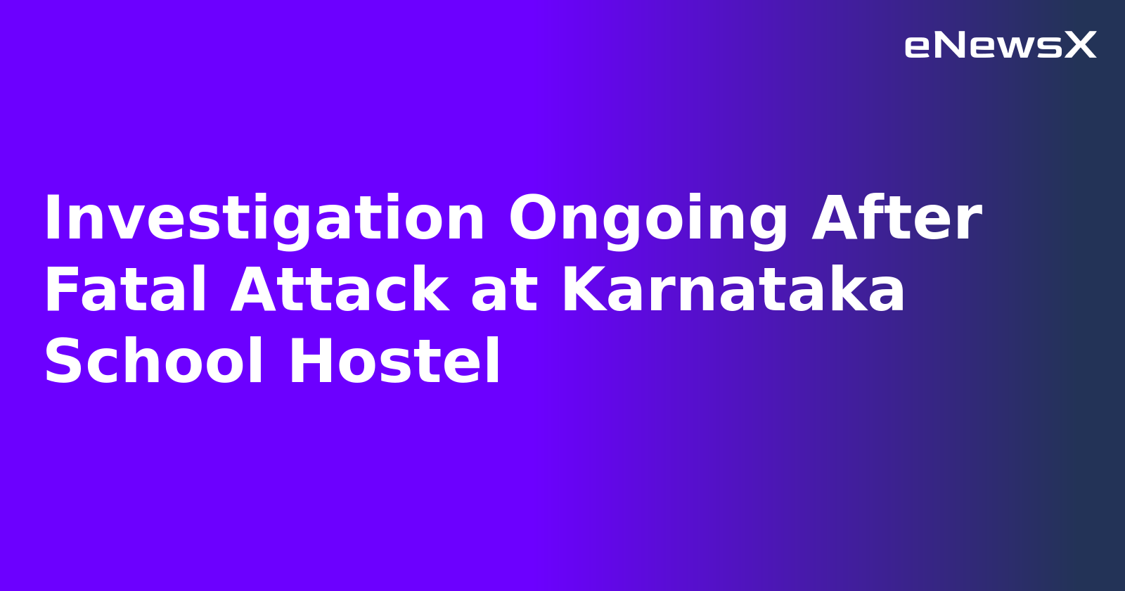 Investigation Ongoing After Fatal Attack at Karnataka School Hostel.webp