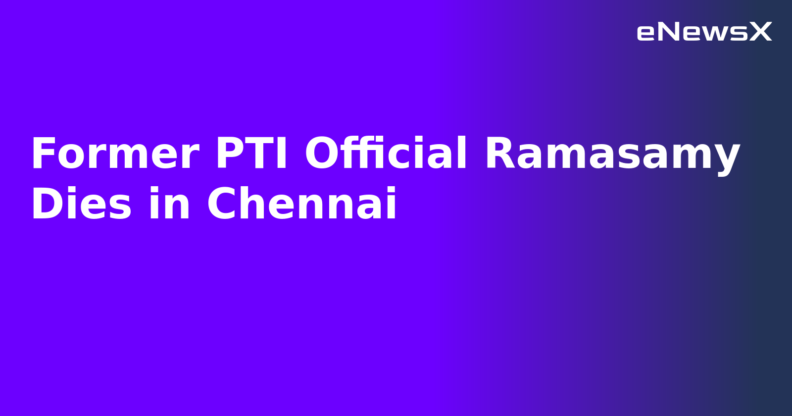 Former PTI Official Ramasamy Dies in Chennai.webp