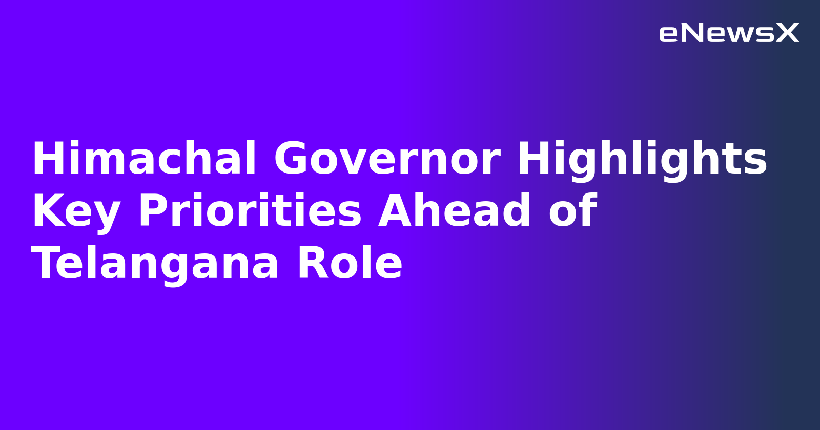 Himachal Governor Highlights Key Priorities Ahead of Telangana Role.webp