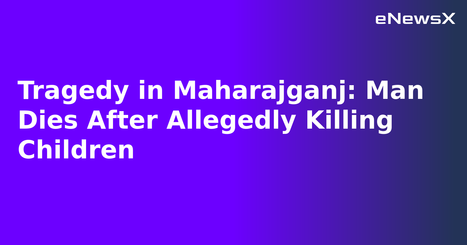 Tragedy in Maharajganj: Man Dies After Allegedly Killing Children.webp