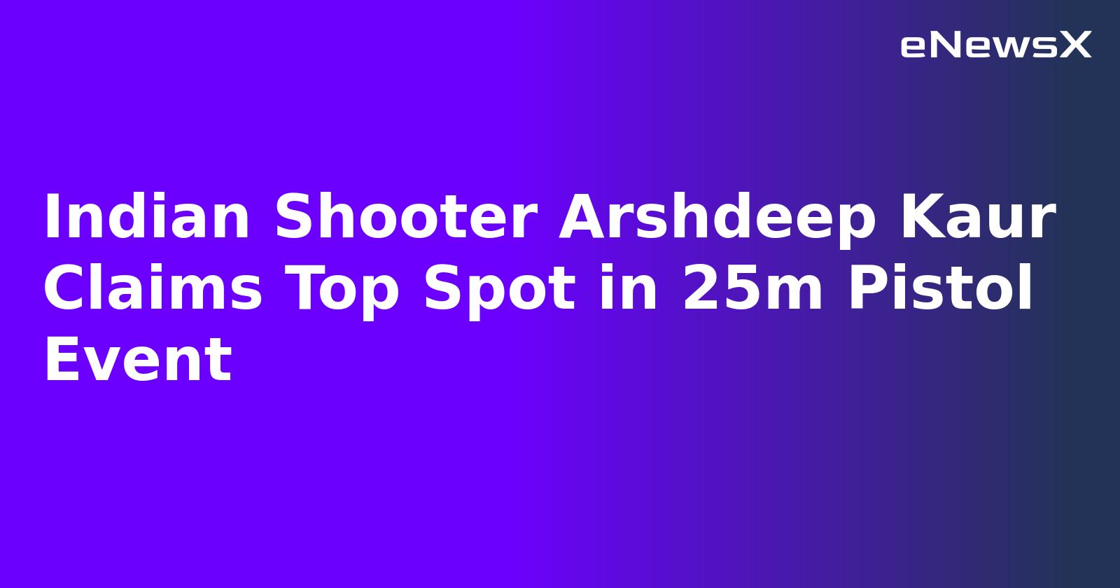Indian Shooter Arshdeep Kaur Claims Top Spot in 25m Pistol Event.webp