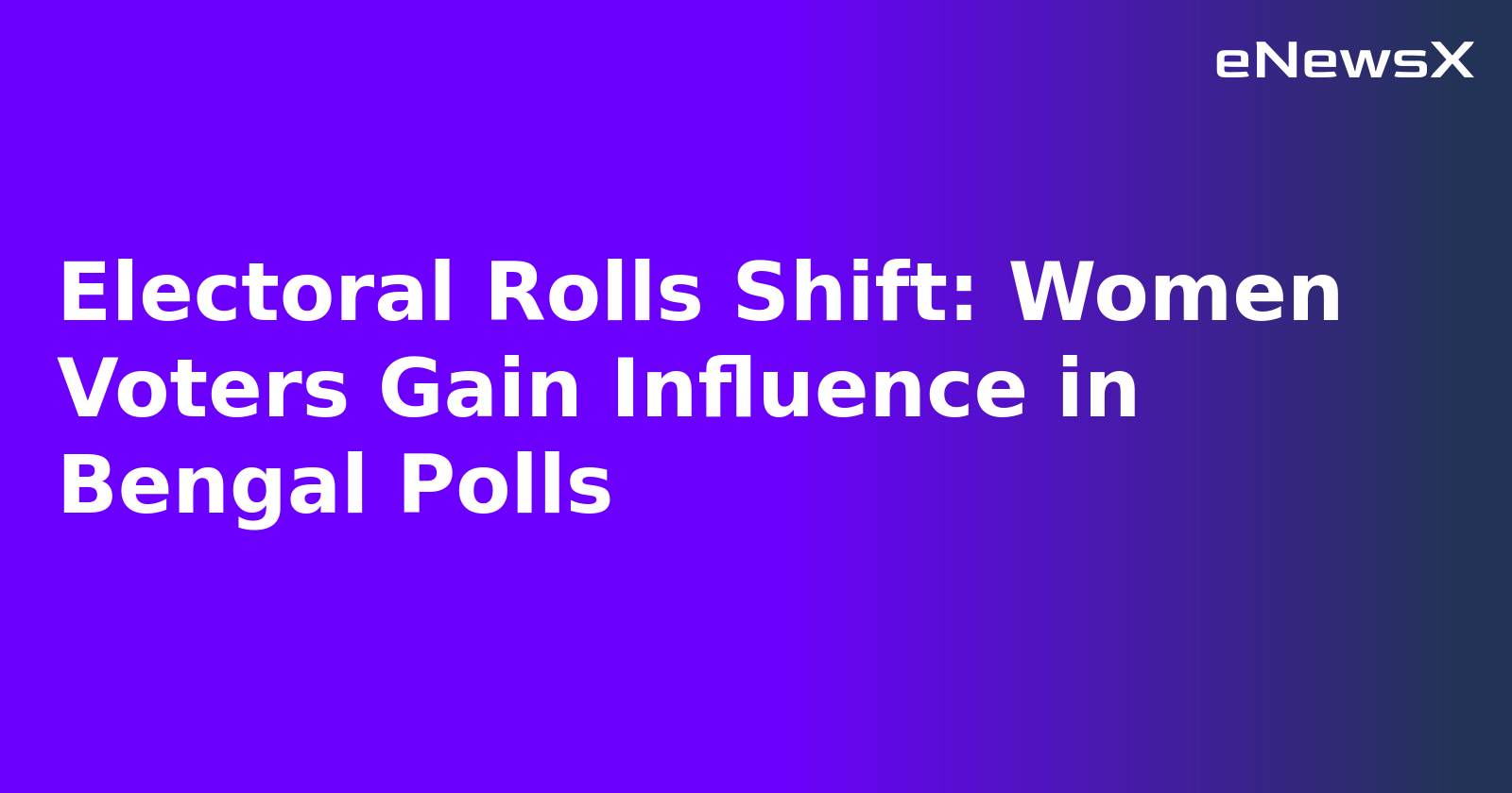 Electoral Rolls Shift: Women Voters Gain Influence in Bengal Polls.webp