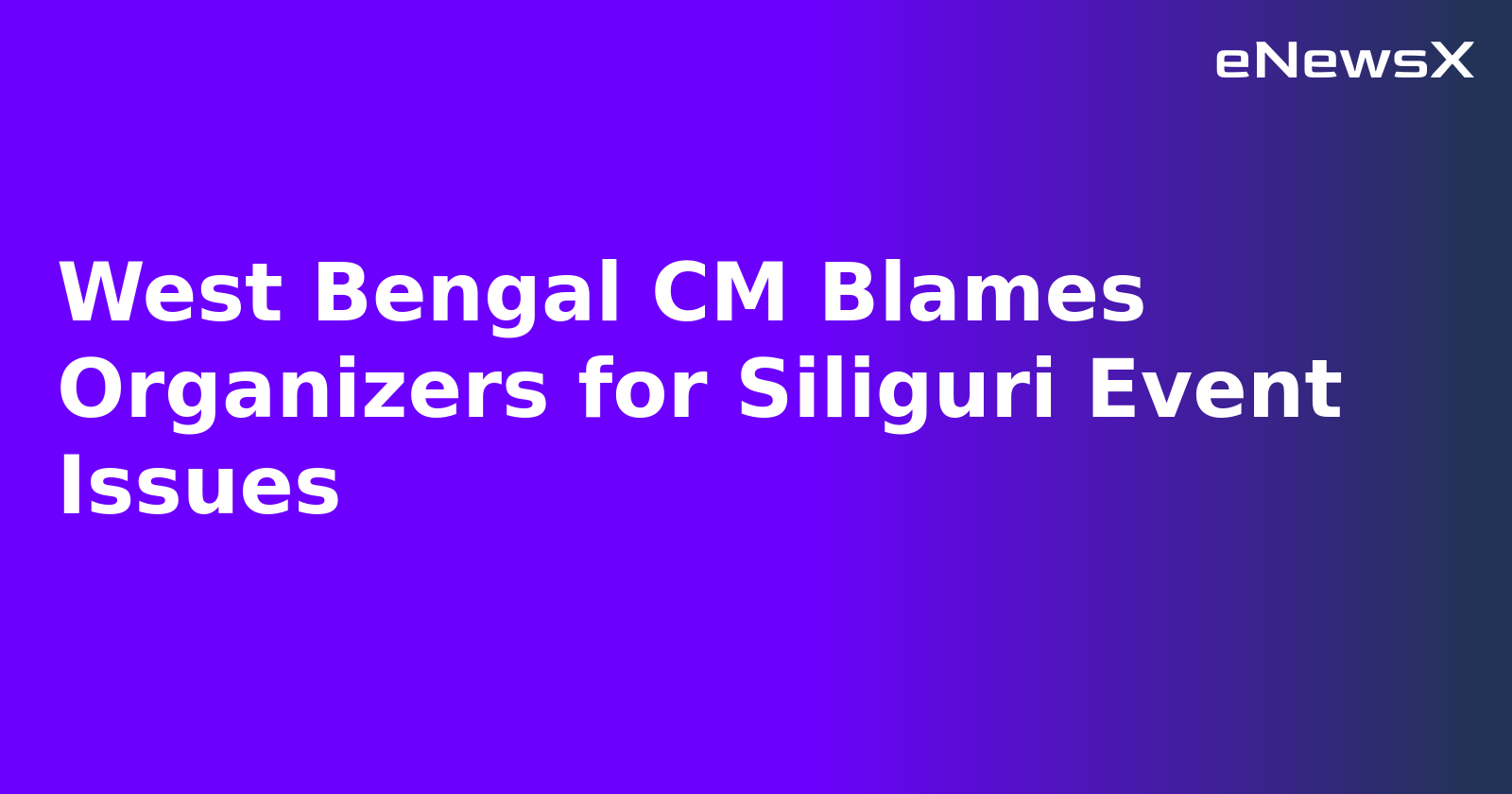 West Bengal CM Blames Organizers for Siliguri Event Issues.webp