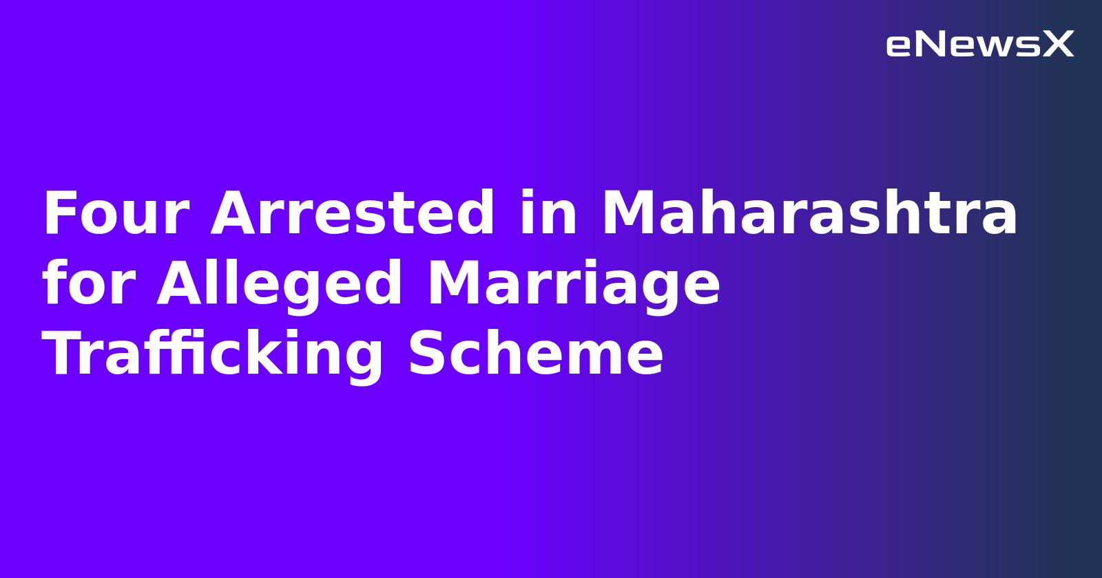 Four Arrested in Maharashtra for Alleged Marriage Trafficking Scheme.webp
