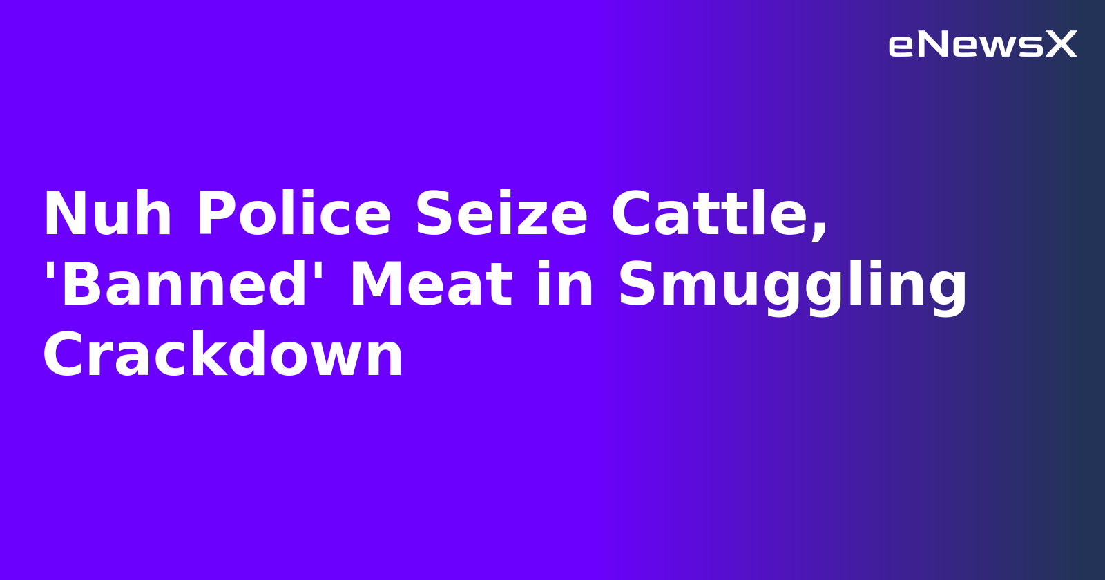 Nuh Police Seize Cattle, 'Banned' Meat in Smuggling Crackdown.webp Nuh Police Seize Cattle, 'Banned' Meat in Smuggling Crackdown.webp