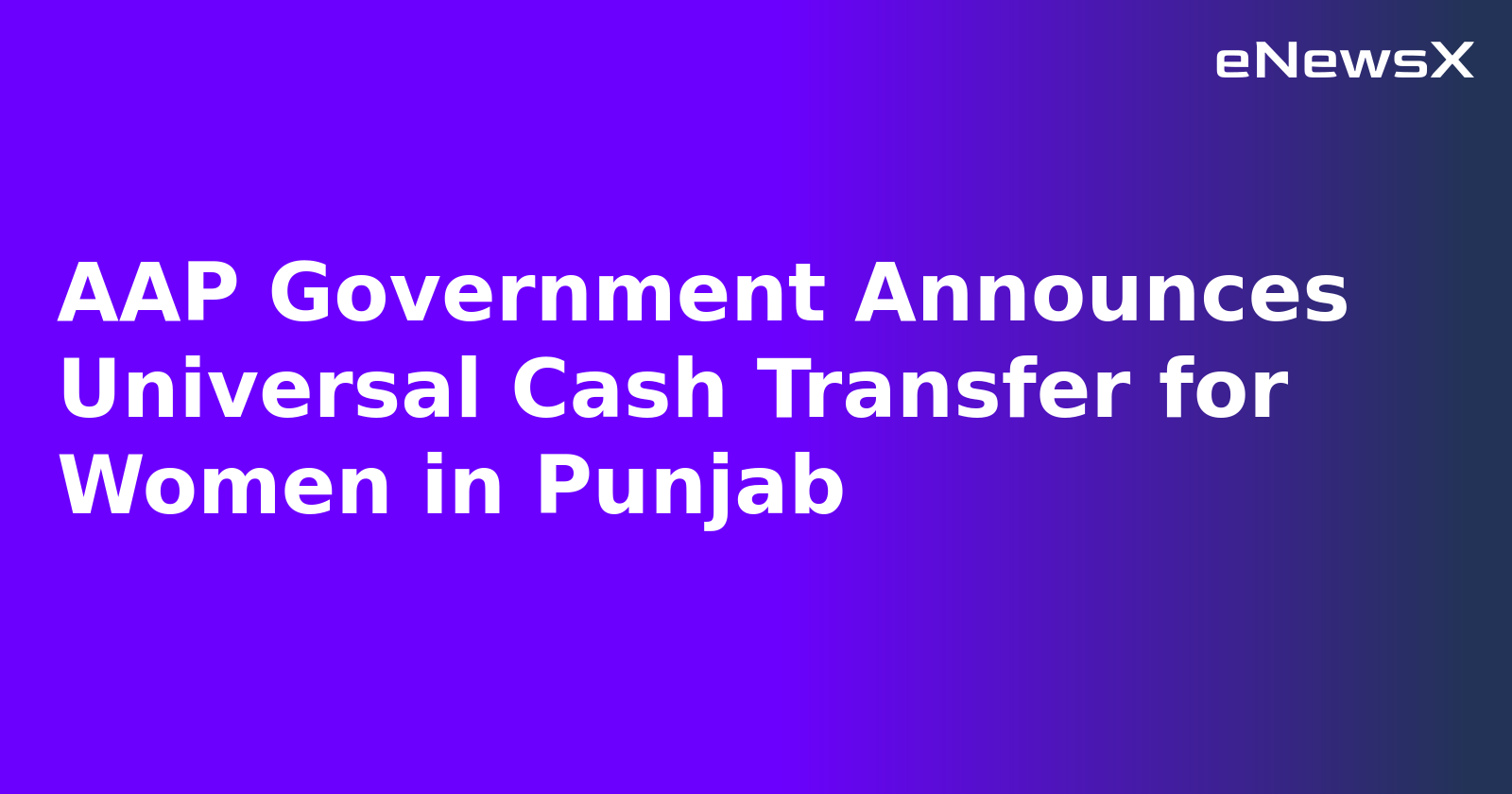 AAP Government Announces Universal Cash Transfer for Women in Punjab
