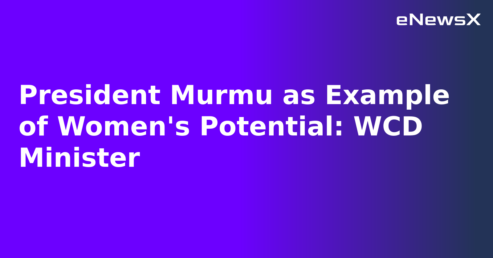 President Murmu as Example of Women's Potential: WCD Minister.webp