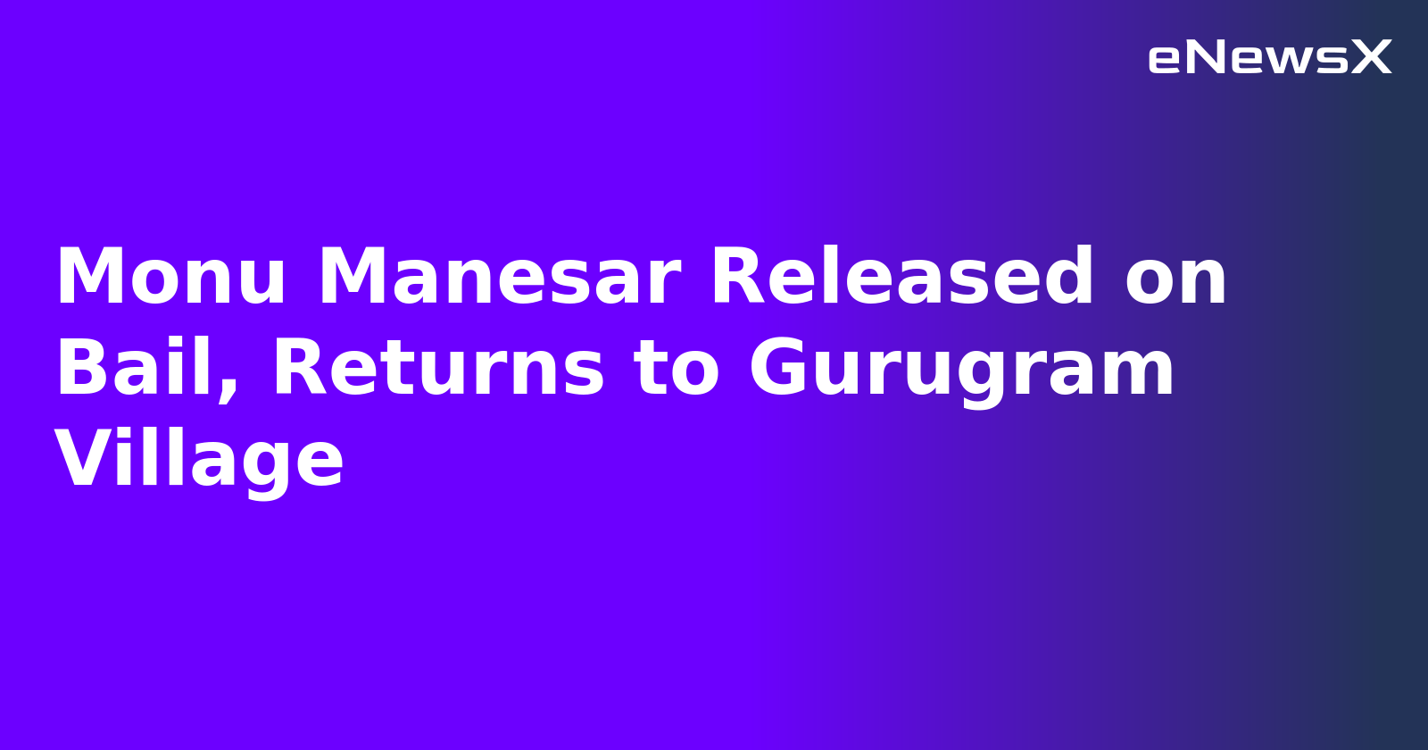 Monu Manesar Released on Bail, Returns to Gurugram Village.webp