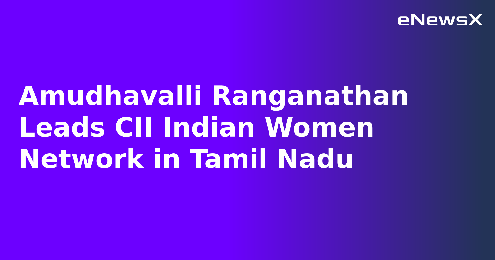 Amudhavalli Ranganathan Leads CII Indian Women Network in Tamil Nadu.webp