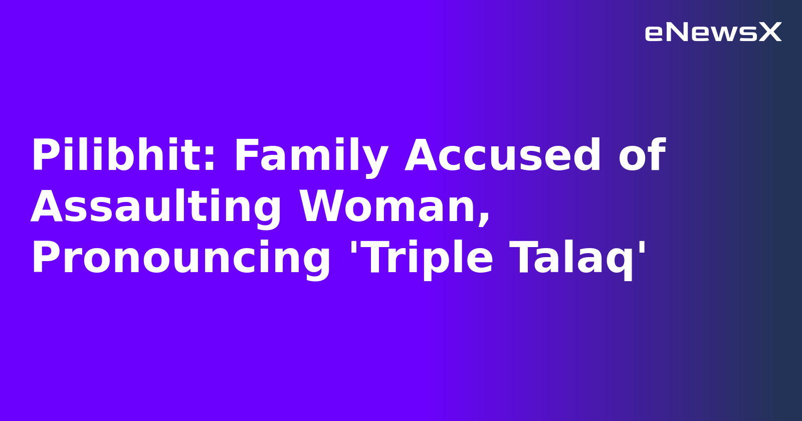 Pilibhit: Family Accused of Assaulting Woman, Pronouncing 'Triple Talaq'.webp