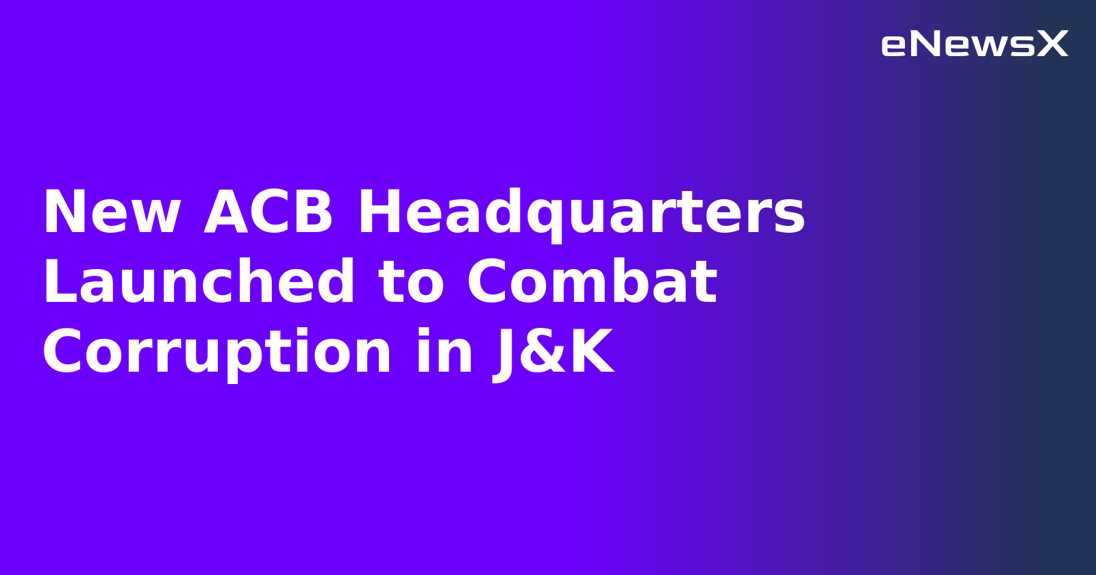 New ACB Headquarters Launched to Combat Corruption in J&K.webp