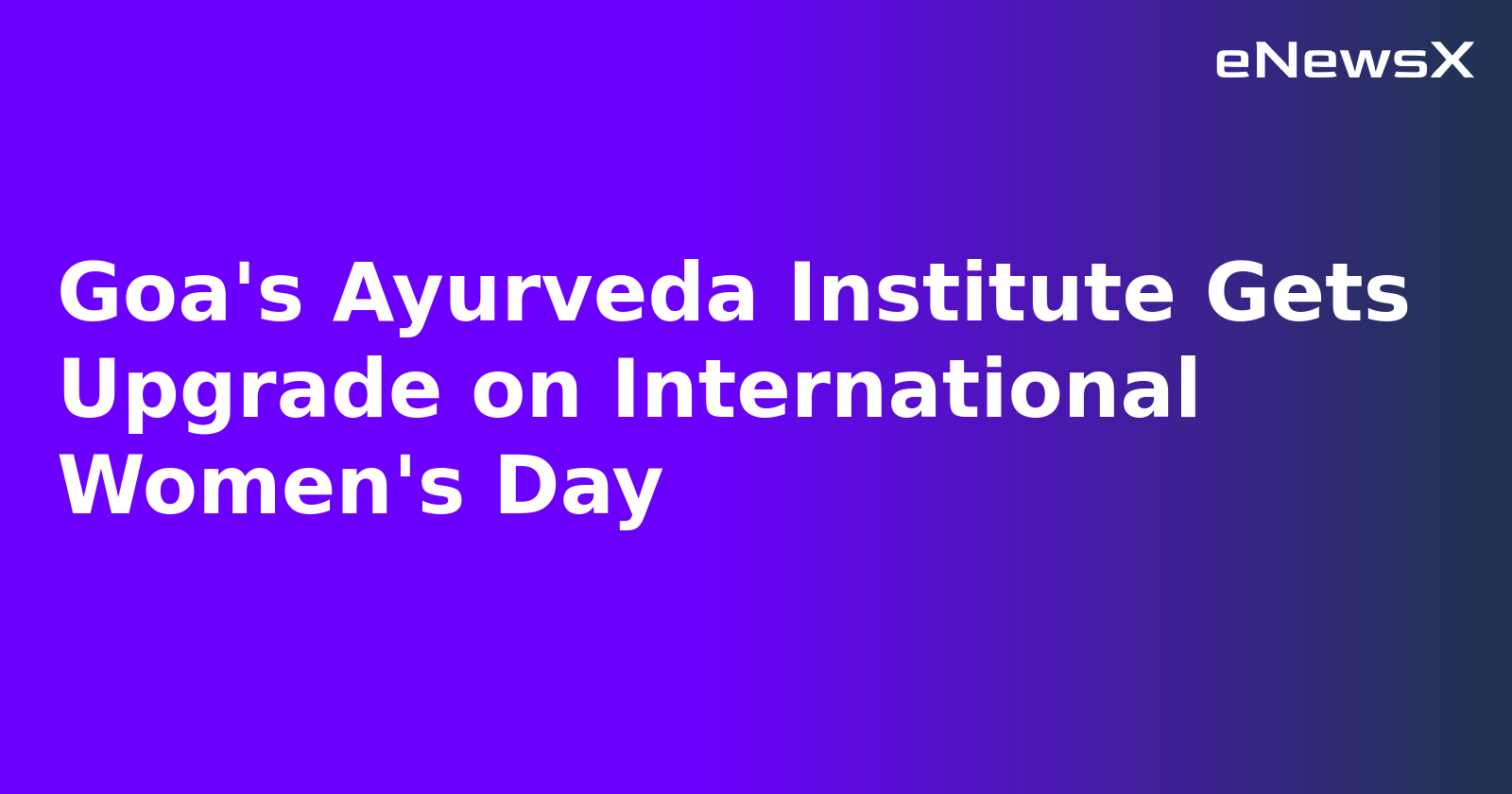 Goa's Ayurveda Institute Gets Upgrade on International Women's Day.webp