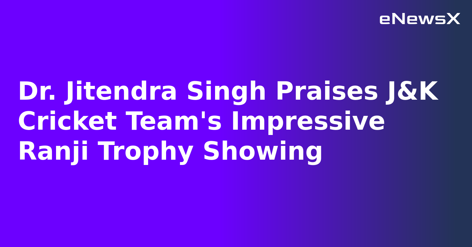 Dr. Jitendra Singh Praises J&K Cricket Team's Impressive Ranji Trophy Showing