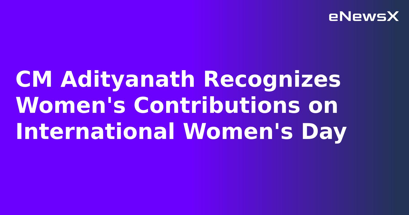 CM Adityanath Recognizes Women's Contributions on International Women's Day