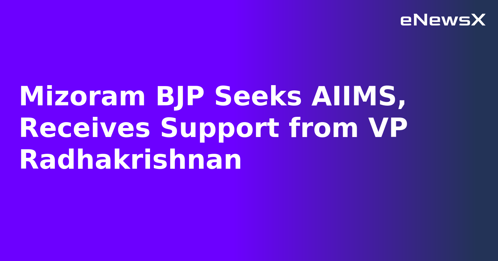 Mizoram BJP Seeks AIIMS, Receives Support from VP Radhakrishnan.webp
