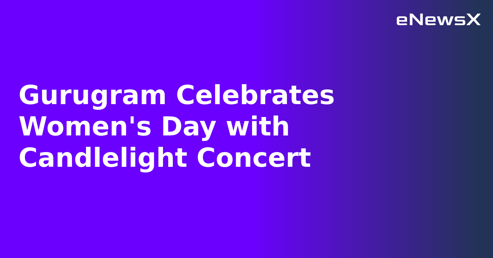 Gurugram Celebrates Women's Day with Candlelight Concert
