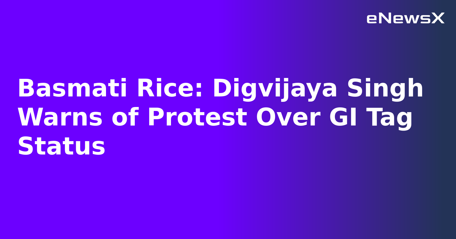 Basmati Rice: Digvijaya Singh Warns of Protest Over GI Tag Status