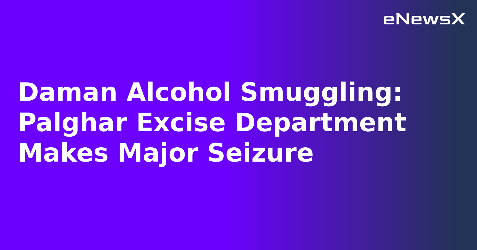 Daman Alcohol Smuggling: Palghar Excise Department Makes Major Seizure.webp