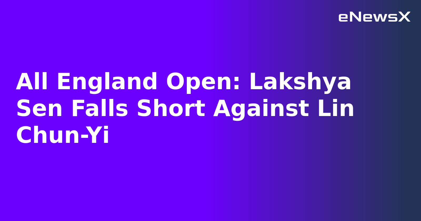 All England Open: Lakshya Sen Falls Short Against Lin Chun-Yi
