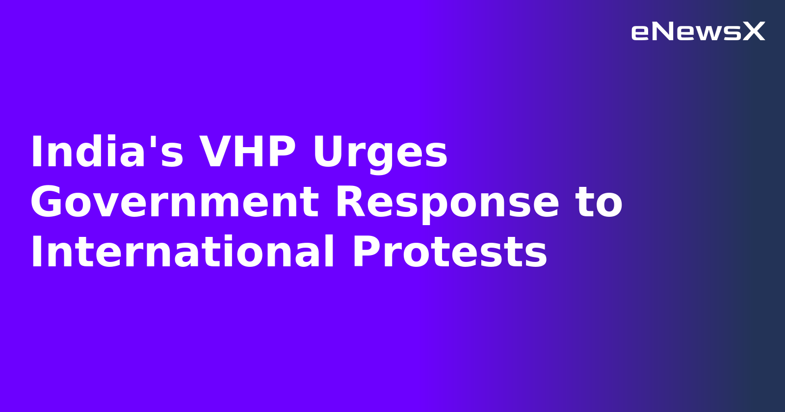 India's VHP Urges Government Response to International Protests.webp India's VHP Urges Government Response to International Protests.webp