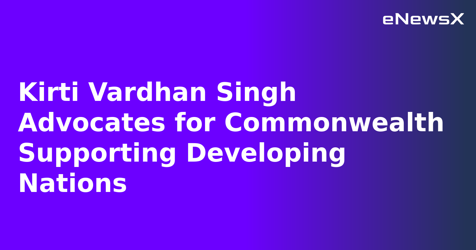 Kirti Vardhan Singh Advocates for Commonwealth Supporting Developing Nations.webp