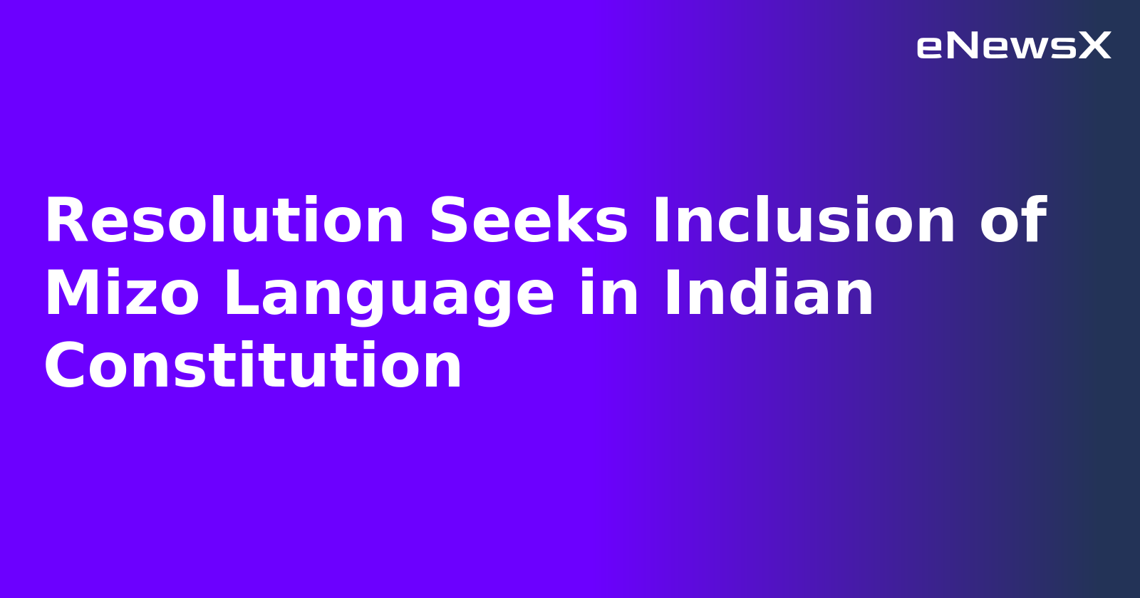 Resolution Seeks Inclusion of Mizo Language in Indian Constitution.webp