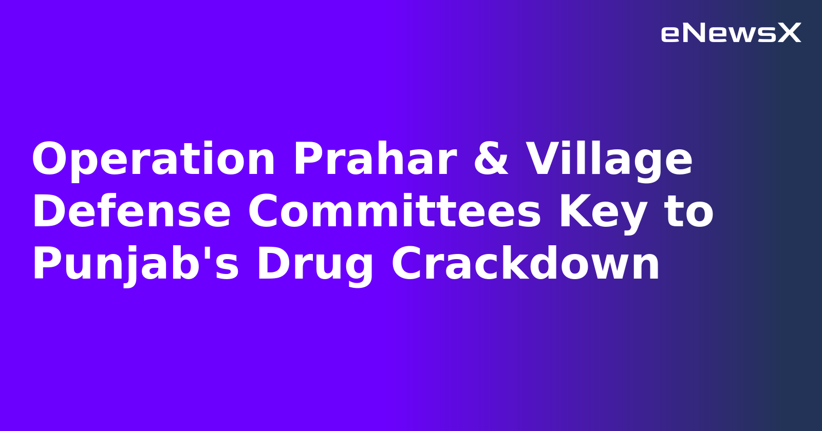 Operation Prahar & Village Defense Committees Key to Punjab's Drug Crackdown.webp