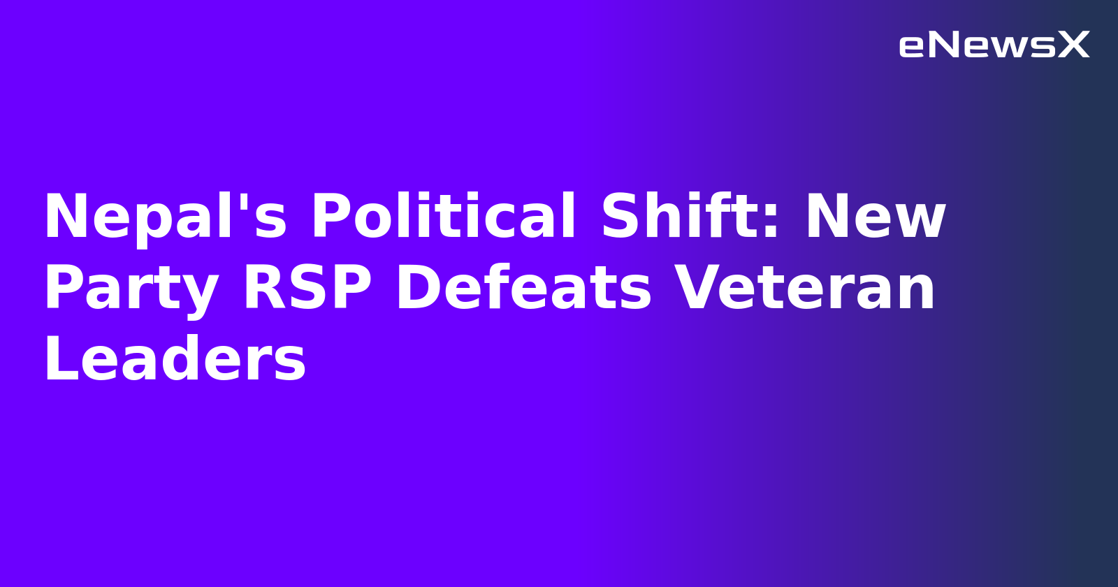 Nepal's Political Shift: New Party RSP Defeats Veteran Leaders.webp