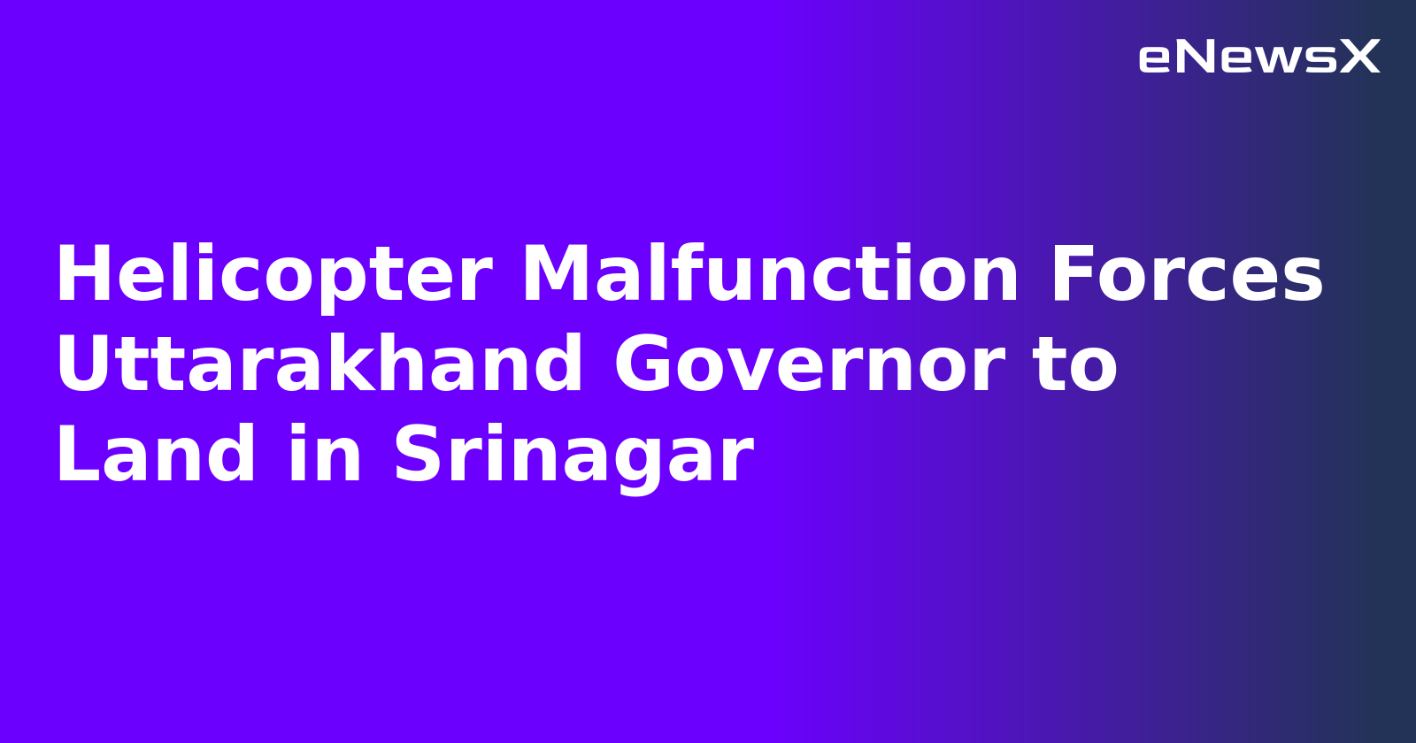 Helicopter Malfunction Forces Uttarakhand Governor to Land in Srinagar.webp