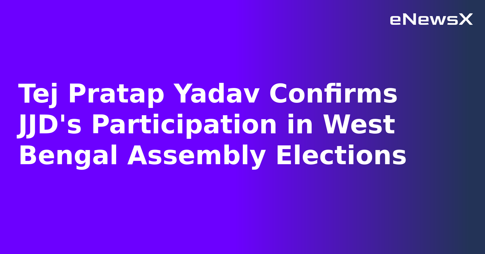 Tej Pratap Yadav Confirms JJD's Participation in West Bengal Assembly Elections.webp Tej Pratap Yadav Confirms JJD's Participation in West Bengal Assembly Elections.webp