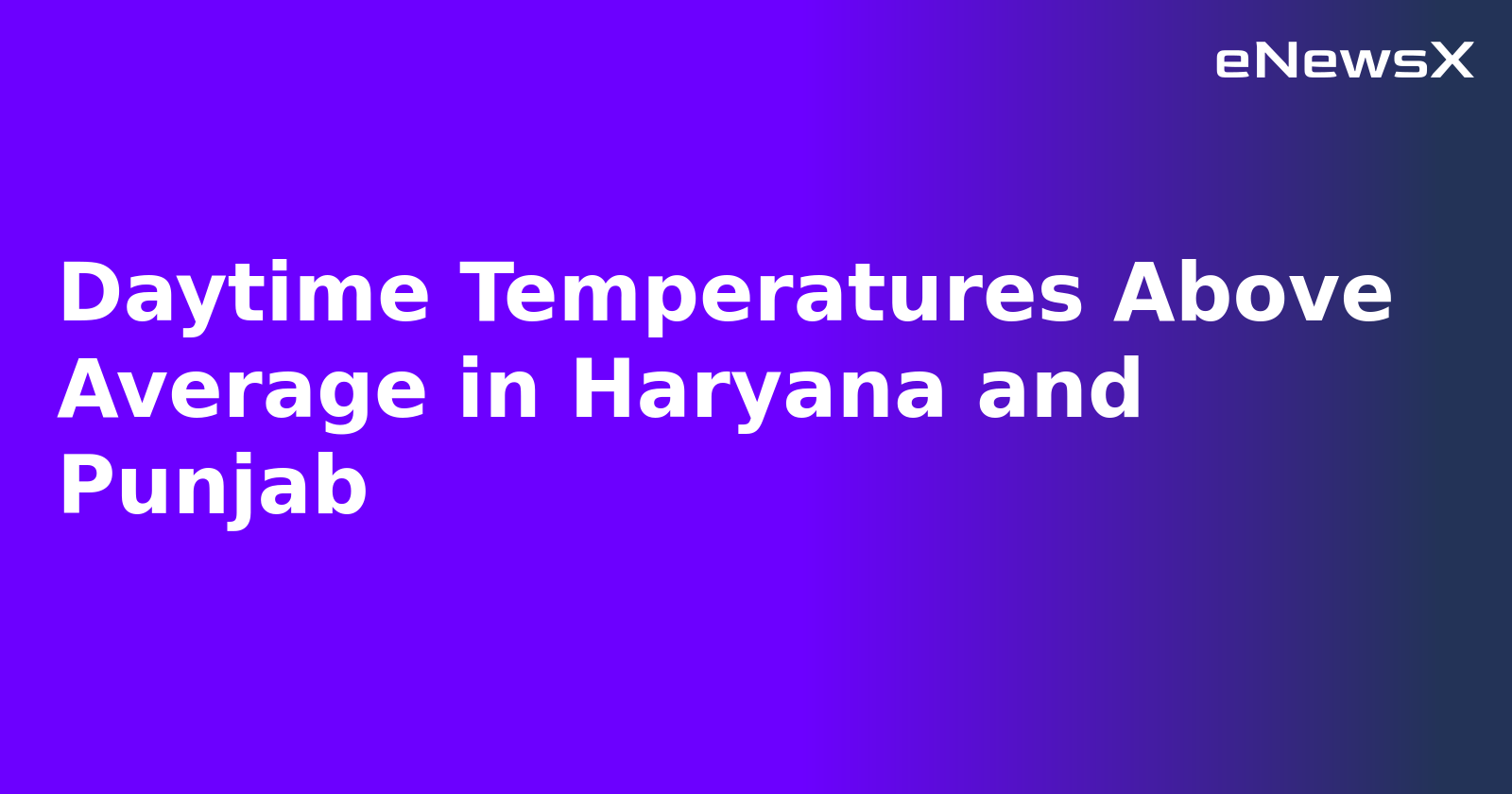 Daytime Temperatures Above Average in Haryana and Punjab.webp Daytime Temperatures Above Average in Haryana and Punjab.webp