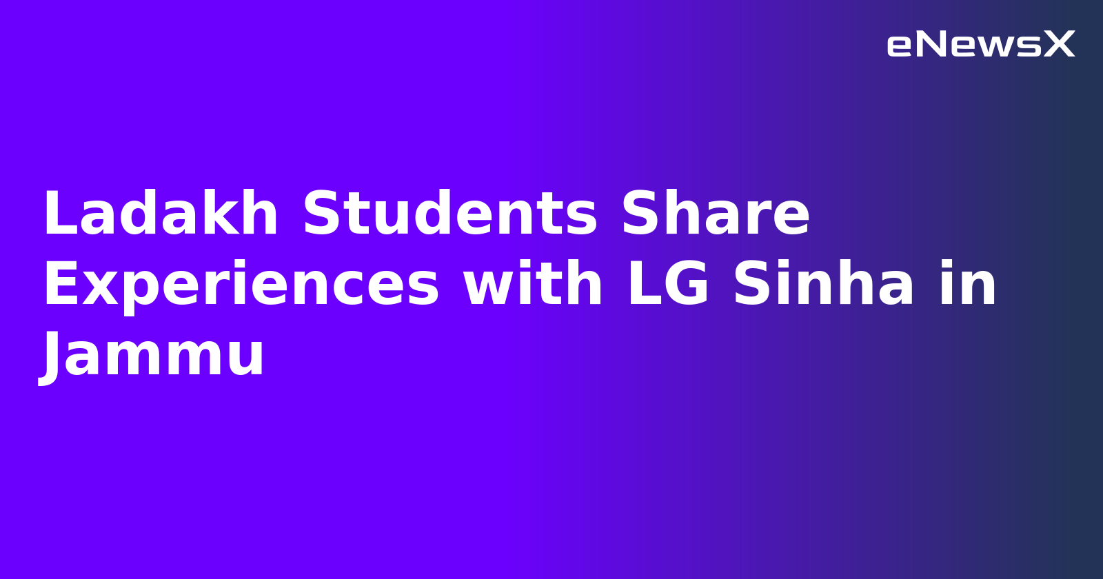 Ladakh Students Share Experiences with LG Sinha in Jammu