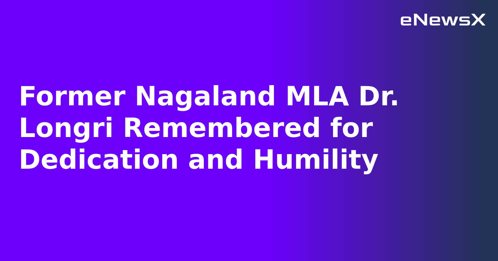 Former Nagaland MLA Dr. Longri Remembered for Dedication and Humility.webp