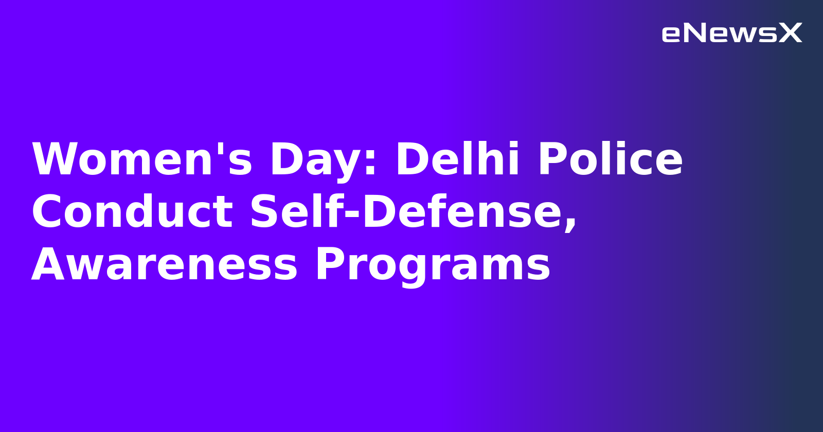 Women's Day: Delhi Police Conduct Self-Defense, Awareness Programs.webp Women's Day: Delhi Police Conduct Self-Defense, Awareness Programs.webp